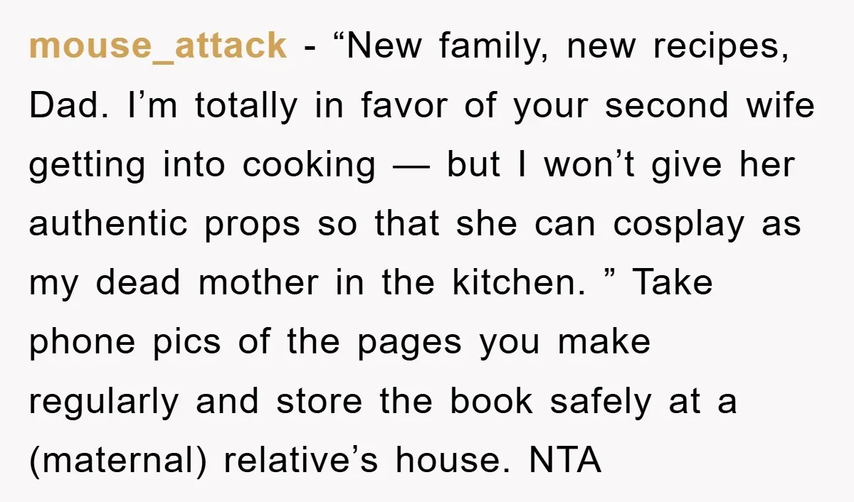 mouse_attack − “New family, new recipes, Dad. I’m totally in favor of your second wife getting into cooking — but I won’t give her authentic props so that she can...