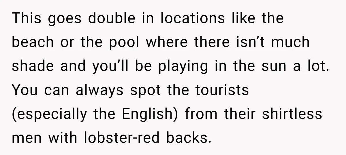 This goes double in locations like the beach or the pool where there isn’t much shade and you’ll be playing in the sun a lot. You can always spot the...