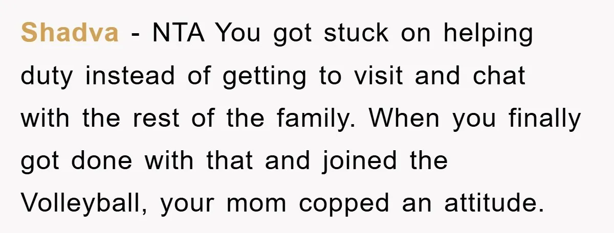 Shadva − NTA You got stuck on helping duty instead of getting to visit and chat with the rest of the family. When you finally got done with that and...