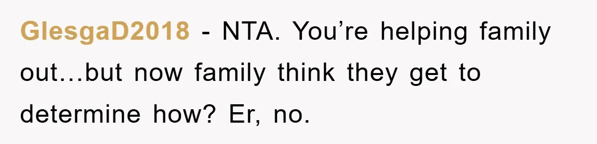 GlesgaD2018 − NTA. You’re helping family out…but now family think they get to determine how? Er, no.