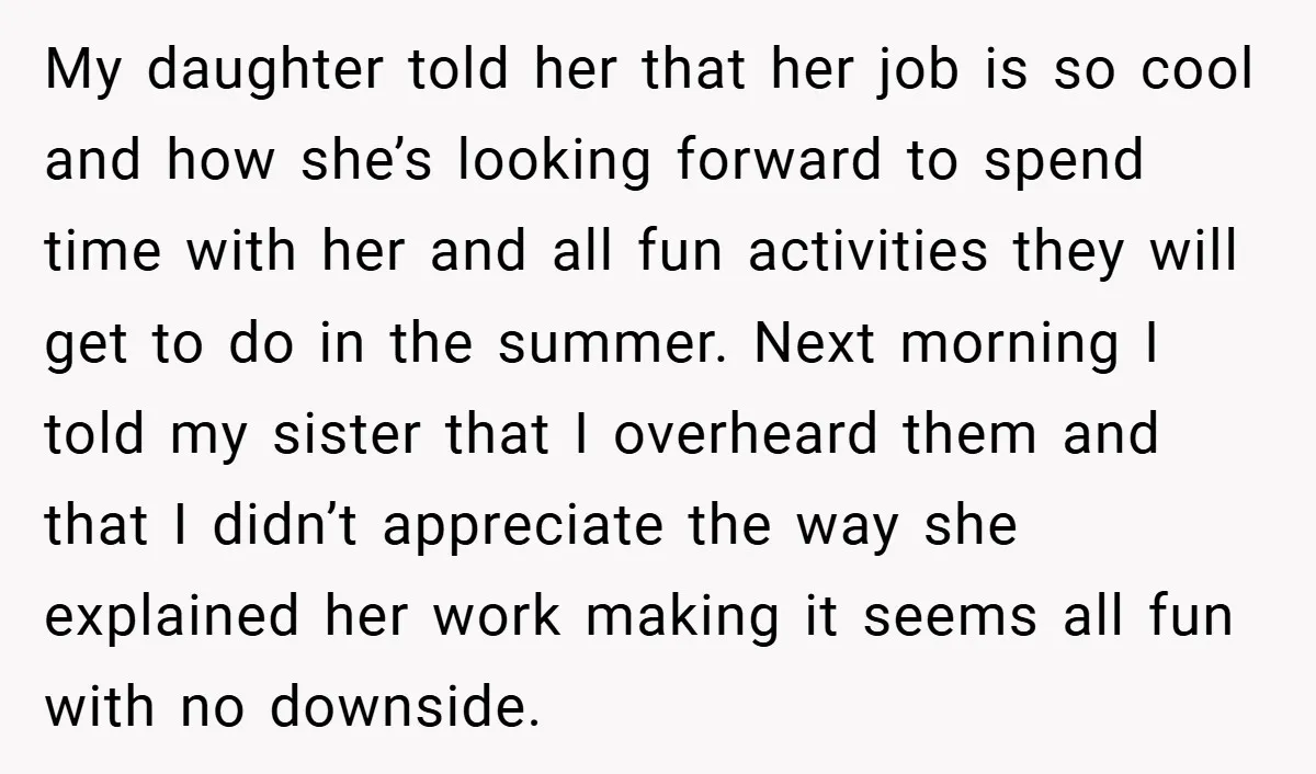 My daughter told her that her job is so cool and how she’s looking forward to spend time with her and all fun activities they will get to do in...