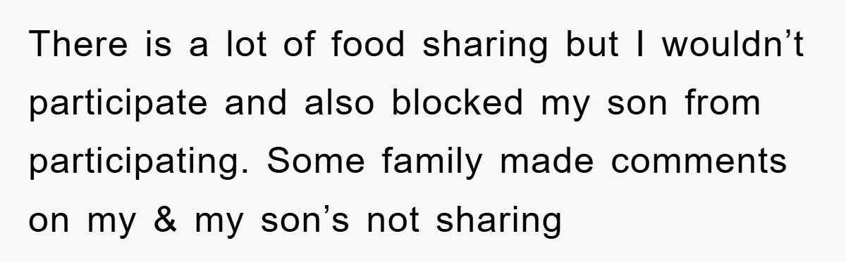 There is a lot of food sharing but I wouldn’t participate and also blocked my son from participating. Some family made comments on my & my son’s not sharing