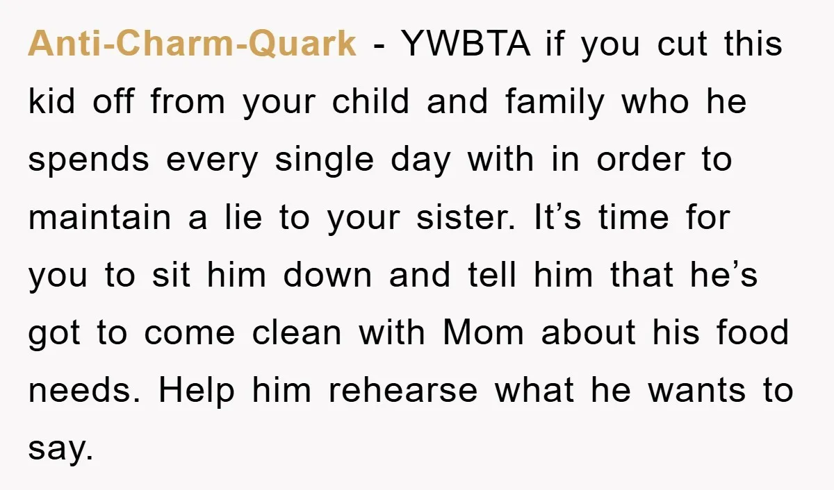 Anti-Charm-Quark − YWBTA if you cut this kid off from your child and family who he spends every single day with in order to maintain a lie to your sister....