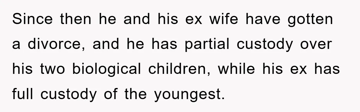 Since then he and his ex wife have gotten a divorce, and he has partial custody over his two biological children, while his ex has full custody of the youngest.