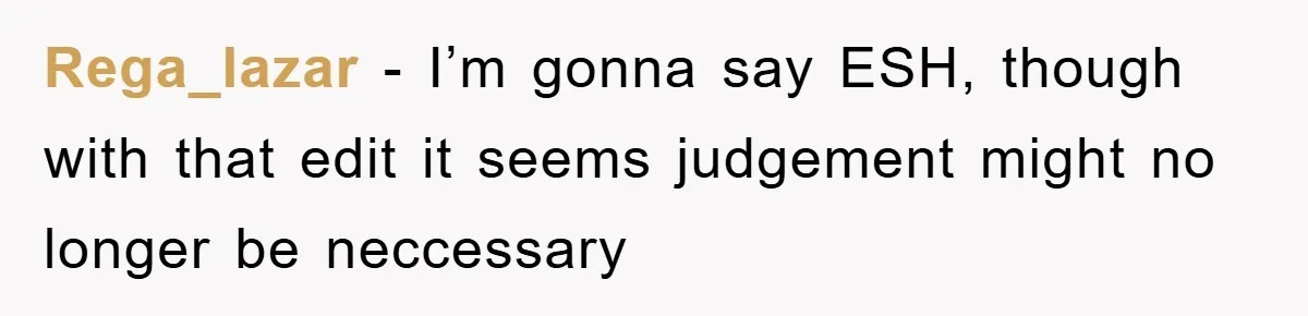 Rega_lazar − I’m gonna say ESH, though with that edit it seems judgement might no longer be neccessary