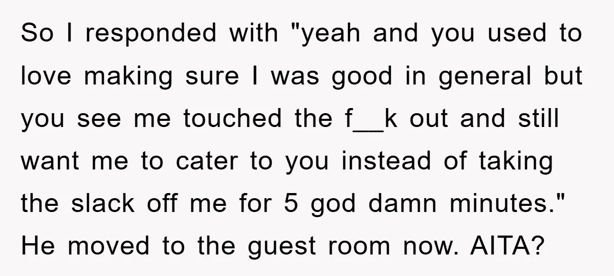 So I responded with "yeah and you used to love making sure I was good in general but you see me touched the f__k out and still want me to...