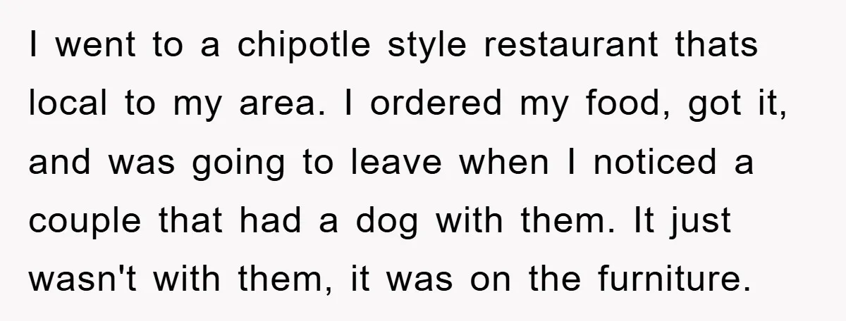 I went to a chipotle style restaurant thats local to my area. I ordered my food, got it, and was going to leave when I noticed a couple that had...