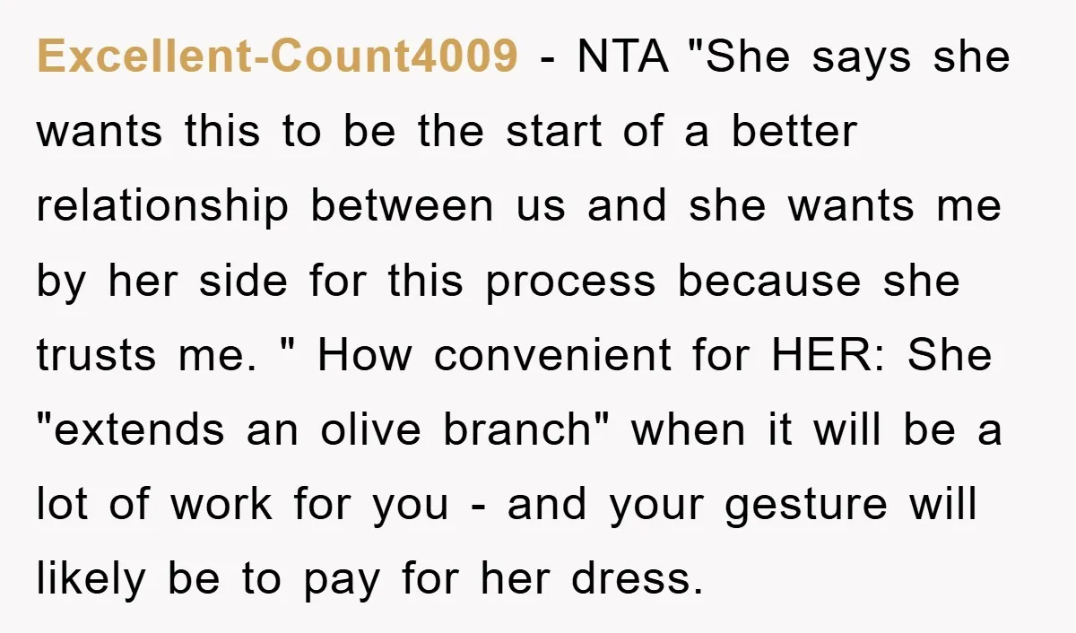 Excellent-Count4009 − NTA "She says she wants this to be the start of a better relationship between us and she wants me by her side for this process because she...