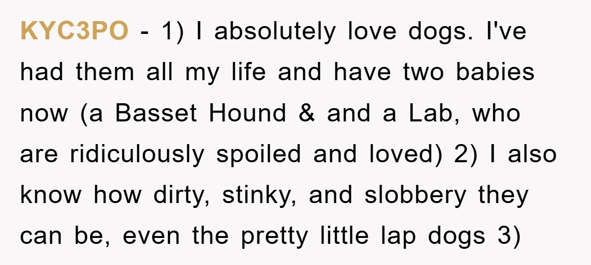 KYC3PO − 1) I absolutely love dogs. I've had them all my life and have two babies now (a Basset Hound & and a Lab, who are ridiculously spoiled and...