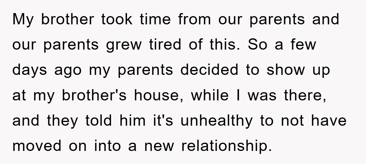 My brother took time from our parents and our parents grew tired of this. So a few days ago my parents decided to show up at my brother's house, while...