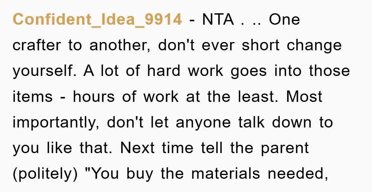 Confident_Idea_9914 − NTA . .. One crafter to another, don't ever short change yourself. A lot of hard work goes into those items - hours of work at the least....
