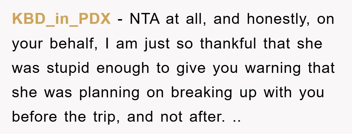 KBD_in_PDX − NTA at all, and honestly, on your behalf, I am just so thankful that she was stupid enough to give you warning that she was planning on breaking...