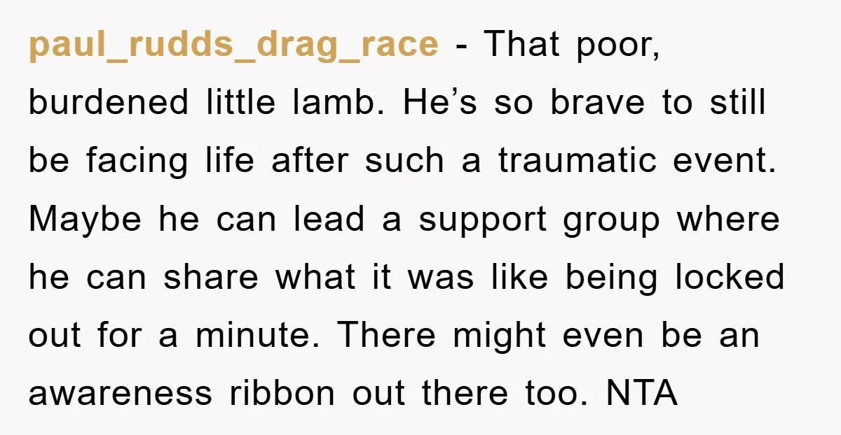 paul_rudds_drag_race − That poor, burdened little lamb. He’s so brave to still be facing life after such a traumatic event. Maybe he can lead a support group where he can...