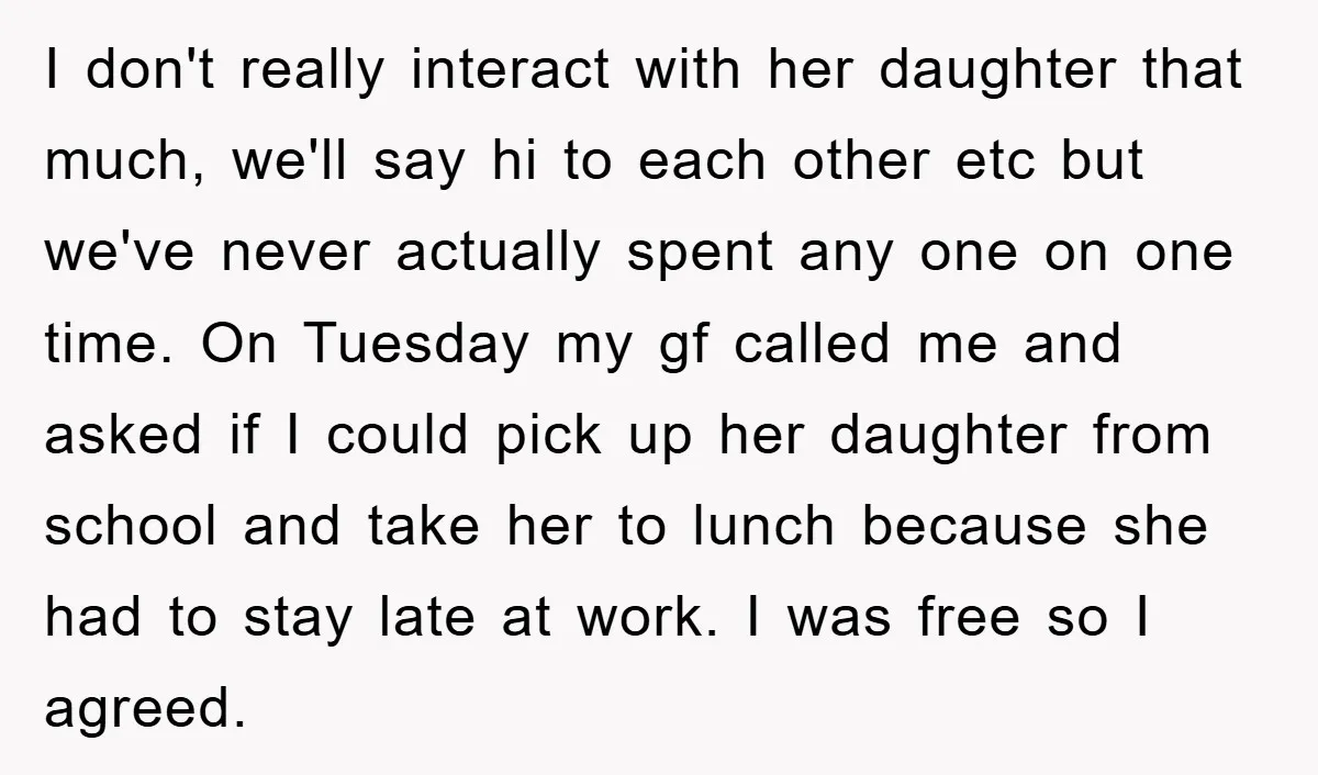 I don't really interact with her daughter that much, we'll say hi to each other etc but we've never actually spent any one on one time. On Tuesday my gf...