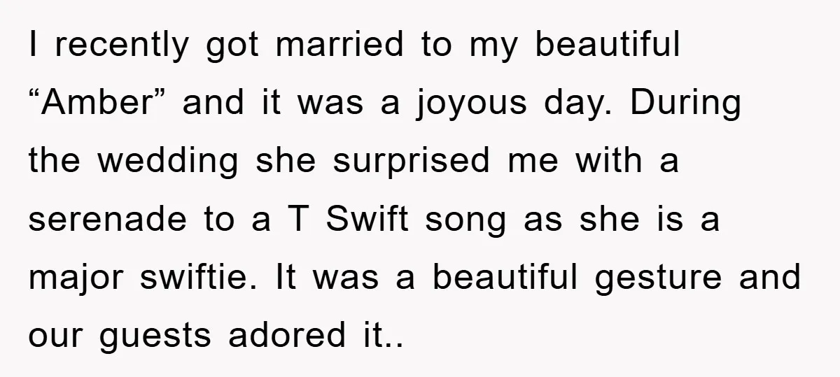 I recently got married to my beautiful “Amber” and it was a joyous day. During the wedding she surprised me with a serenade to a T Swift song as she...