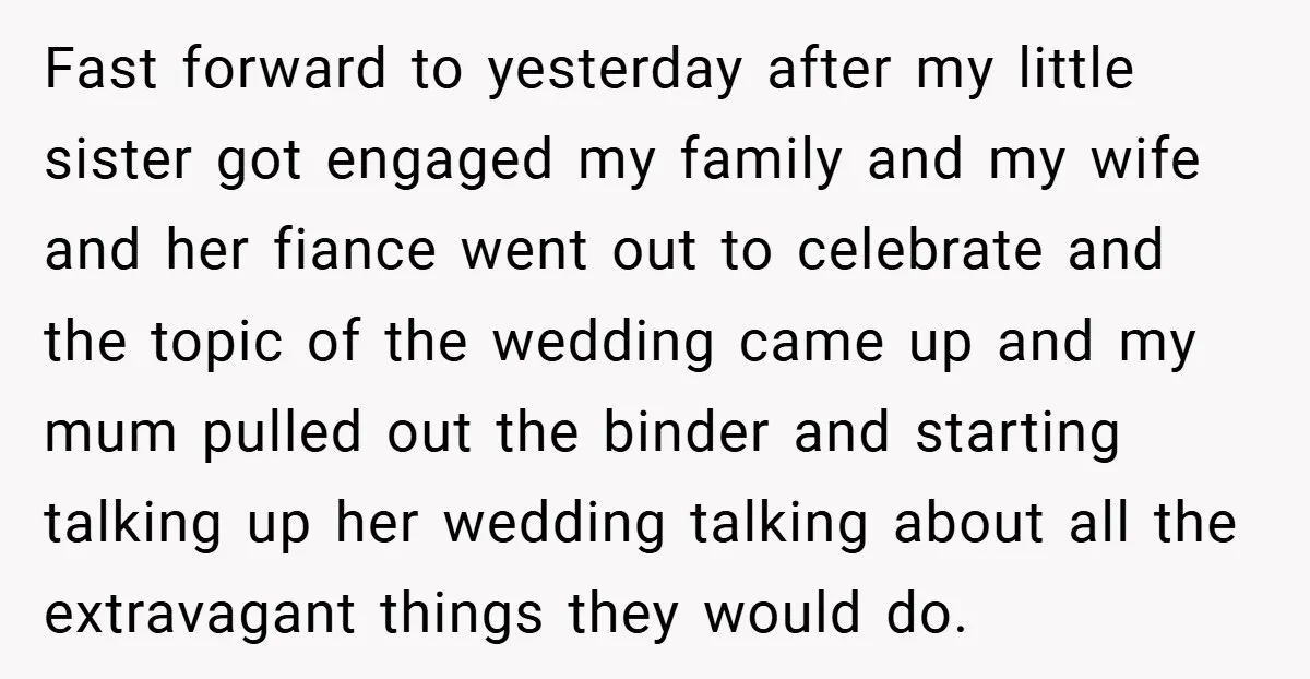 Fast forward to yesterday after my little sister got engaged my family and my wife and her fiance went out to celebrate and the topic of the wedding came up...