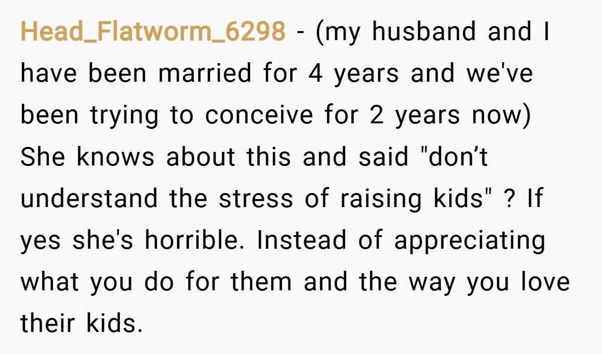 Head_Flatworm_6298 − (my husband and I have been married for 4 years and we've been trying to conceive for 2 years now) She knows about this and said "don’t understand...