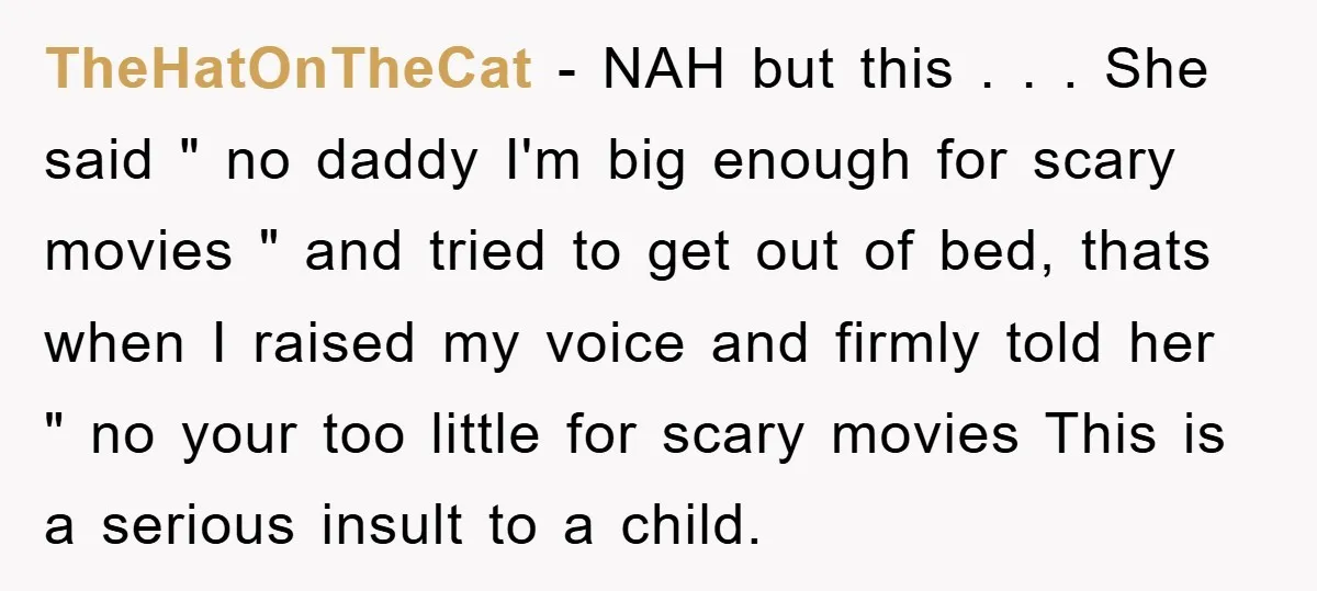 TheHatOnTheCat − NAH but this . . . She said " no daddy I'm big enough for scary movies " and tried to get out of bed, thats when I...