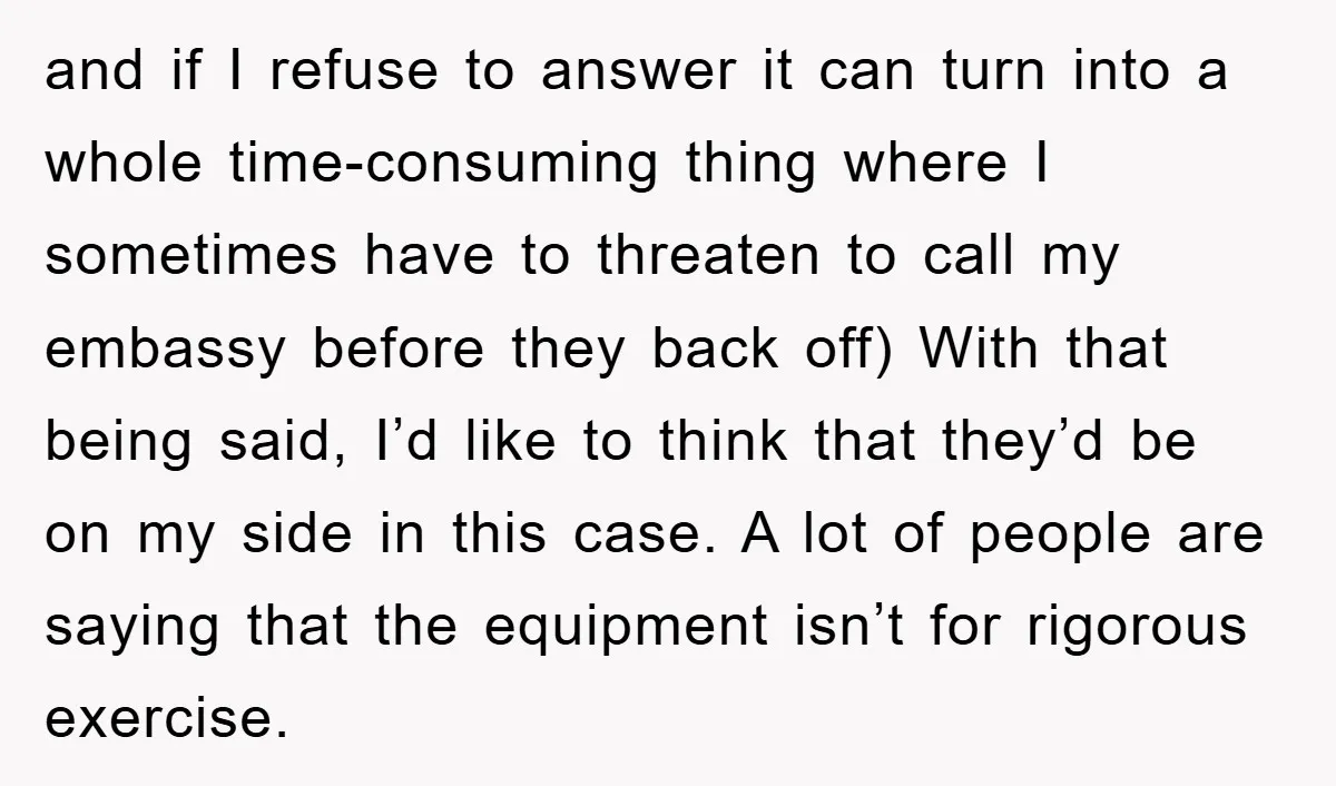 and if I refuse to answer it can turn into a whole time-consuming thing where I sometimes have to threaten to call my embassy before they back off) With that...