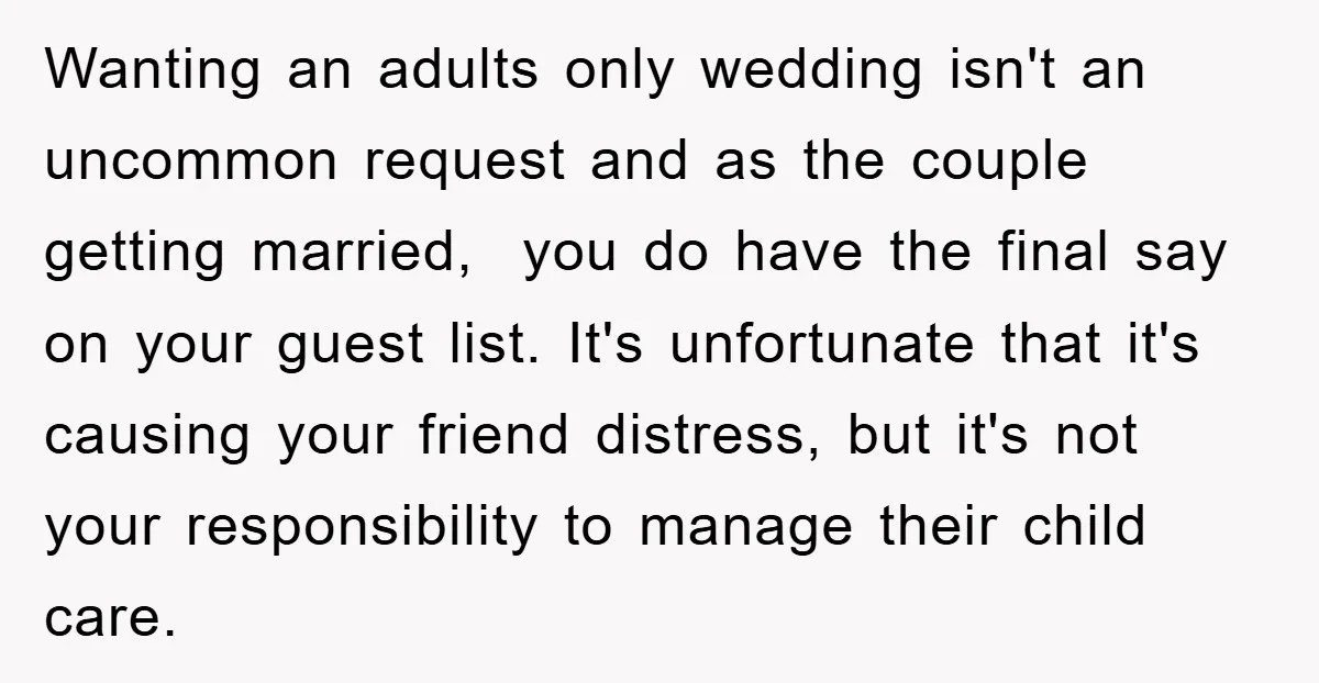 Wanting an adults only wedding isn't an uncommon request and as the couple getting married, you do have the final say on your guest list. It's unfortunate that it's causing...