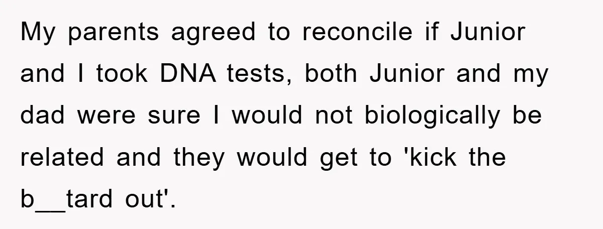 My parents agreed to reconcile if Junior and I took DNA tests, both Junior and my dad were sure I would not biologically be related and they would get to...