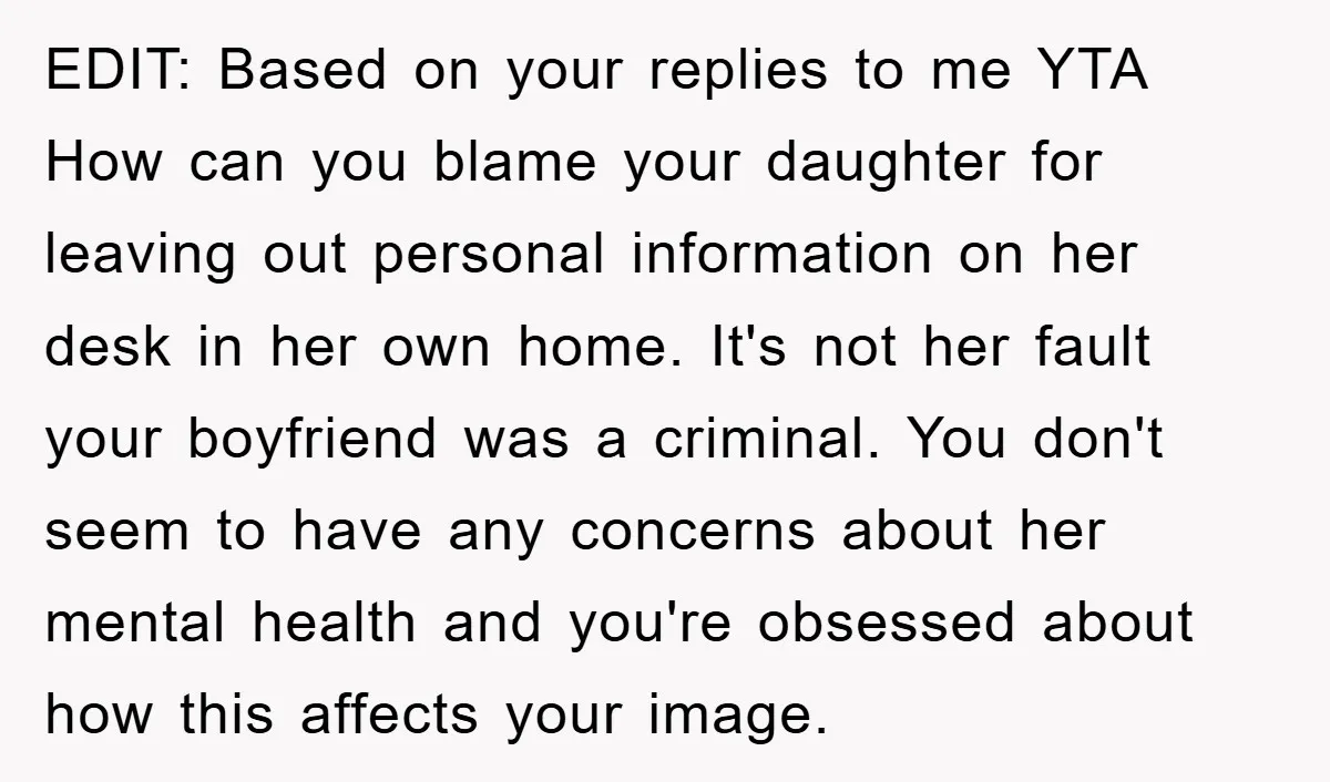 EDIT: Based on your replies to me YTA How can you blame your daughter for leaving out personal information on her desk in her own home. It's not her fault...