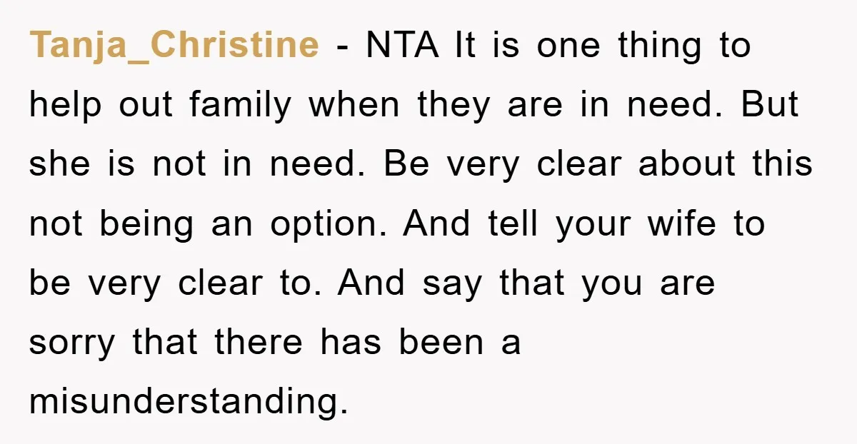 Tanja_Christine − NTA It is one thing to help out family when they are in need. But she is not in need. Be very clear about this not being an...