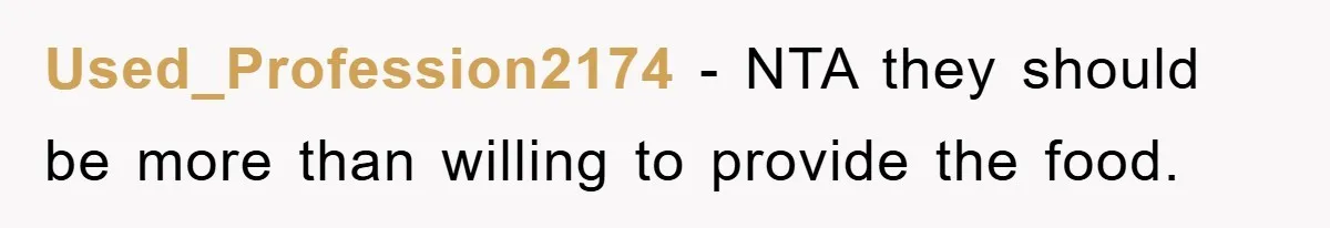 Used_Profession2174 − NTA they should be more than willing to provide the food.