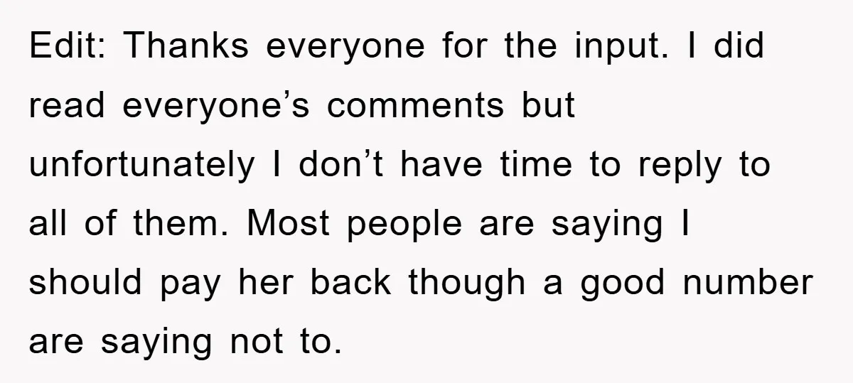Edit: Thanks everyone for the input. I did read everyone’s comments but unfortunately I don’t have time to reply to all of them. Most people are saying I should pay...