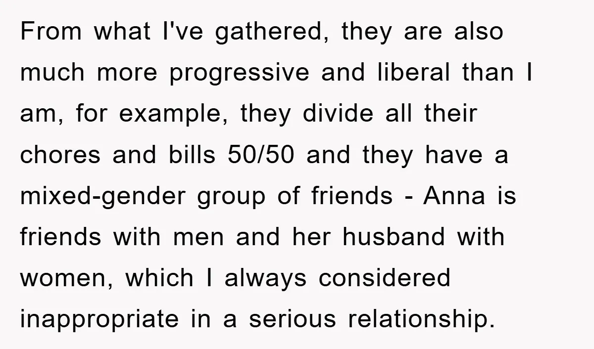 From what I've gathered, they are also much more progressive and liberal than I am, for example, they divide all their chores and bills 50/50 and they have a mixed-gender...