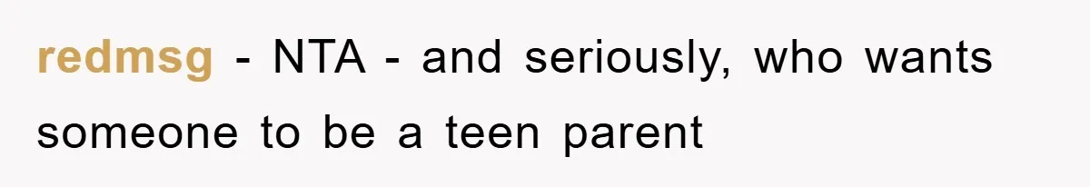 redmsg − NTA - and seriously, who wants someone to be a teen parent