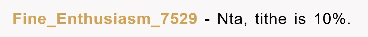 Fine_Enthusiasm_7529 − Nta, tithe is 10%.
