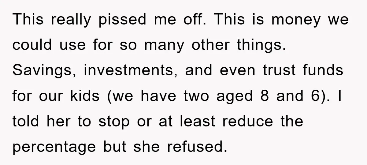 This really pissed me off. This is money we could use for so many other things. Savings, investments, and even trust funds for our kids (we have two aged 8...