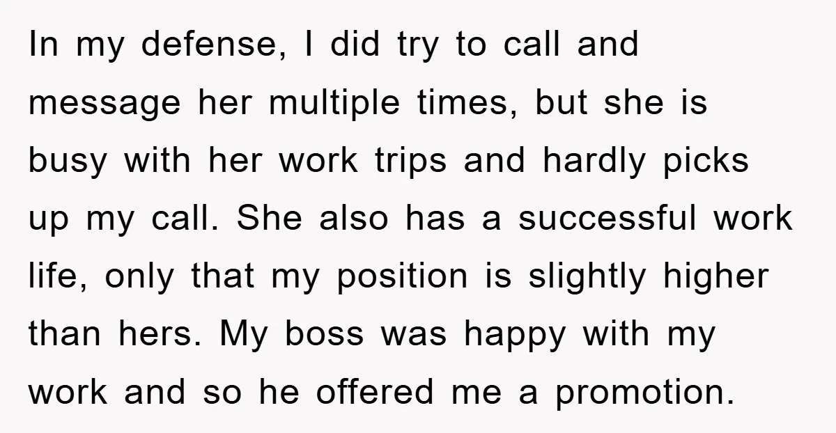 In my defense, I did try to call and message her multiple times, but she is busy with her work trips and hardly picks up my call. She also has...