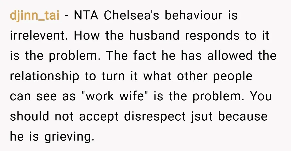djinn_tai − NTA Chelsea's behaviour is irrelevent. How the husband responds to it is the problem. The fact he has allowed the relationship to turn it what other people can...