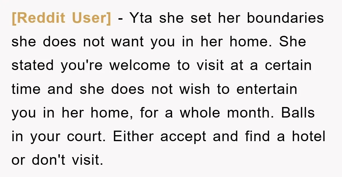 [Reddit User] − Yta she set her boundaries she does not want you in her home. She stated you're welcome to visit at a certain time and she does not...