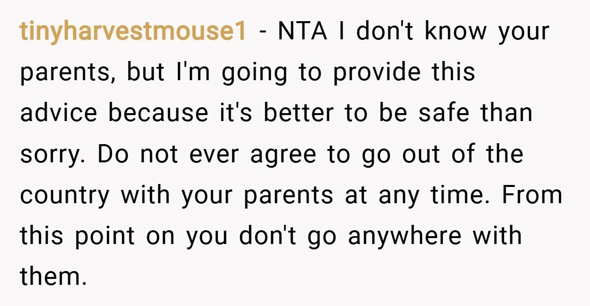 tinyharvestmouse1 − NTA I don't know your parents, but I'm going to provide this advice because it's better to be safe than sorry. Do not ever agree to go out...