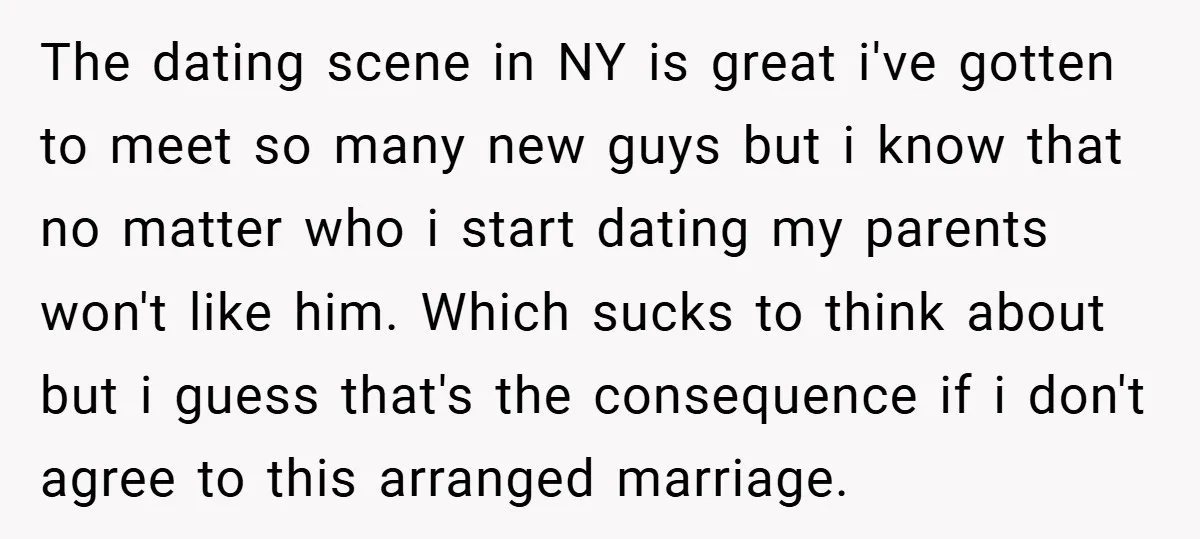 The dating scene in NY is great i've gotten to meet so many new guys but i know that no matter who i start dating my parents won't like him....