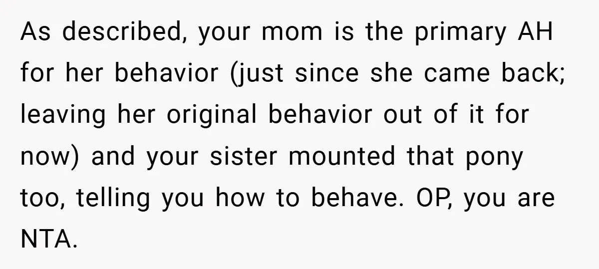 As described, your mom is the primary AH for her behavior (just since she came back; leaving her original behavior out of it for now) and your sister mounted that...
