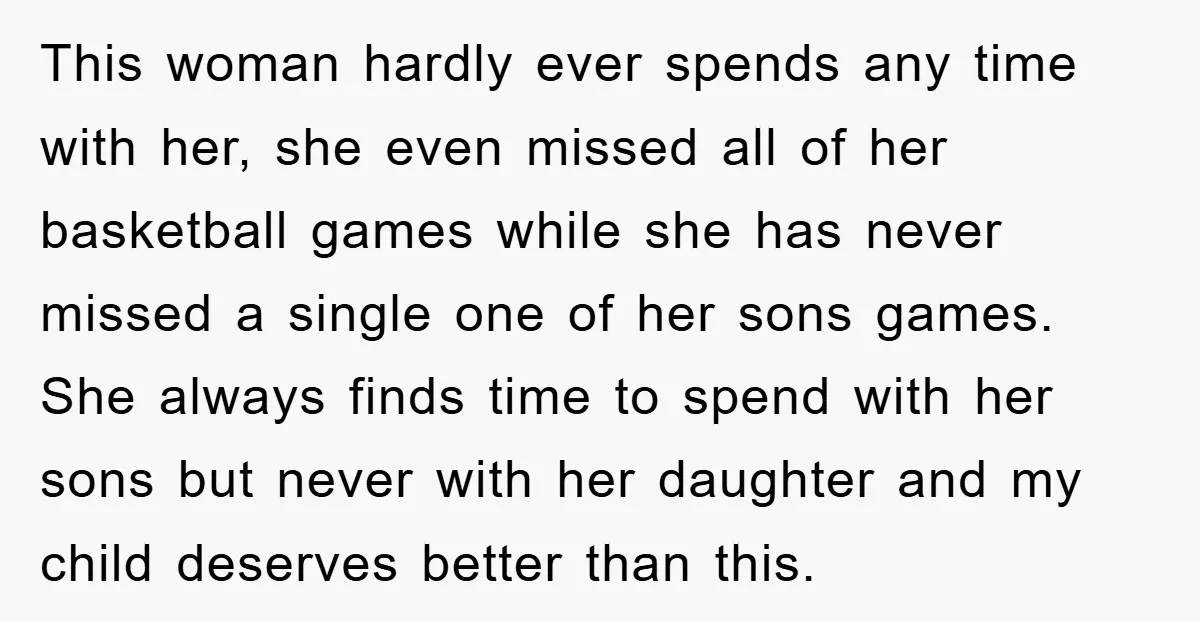 This woman hardly ever spends any time with her, she even missed all of her basketball games while she has never missed a single one of her sons games. She...