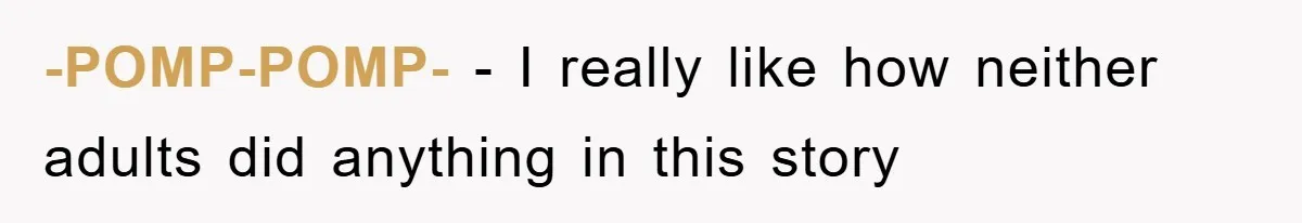 -POMP-POMP- − I really like how neither adults did anything in this story