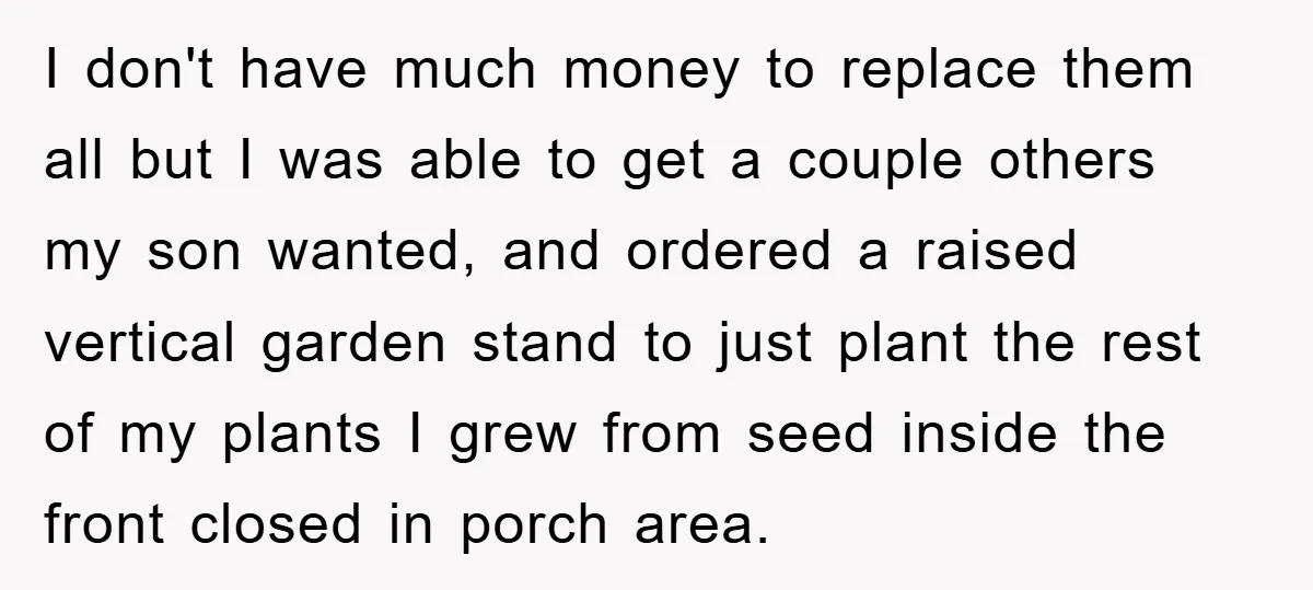 I don't have much money to replace them all but I was able to get a couple others my son wanted, and ordered a raised vertical garden stand to just...