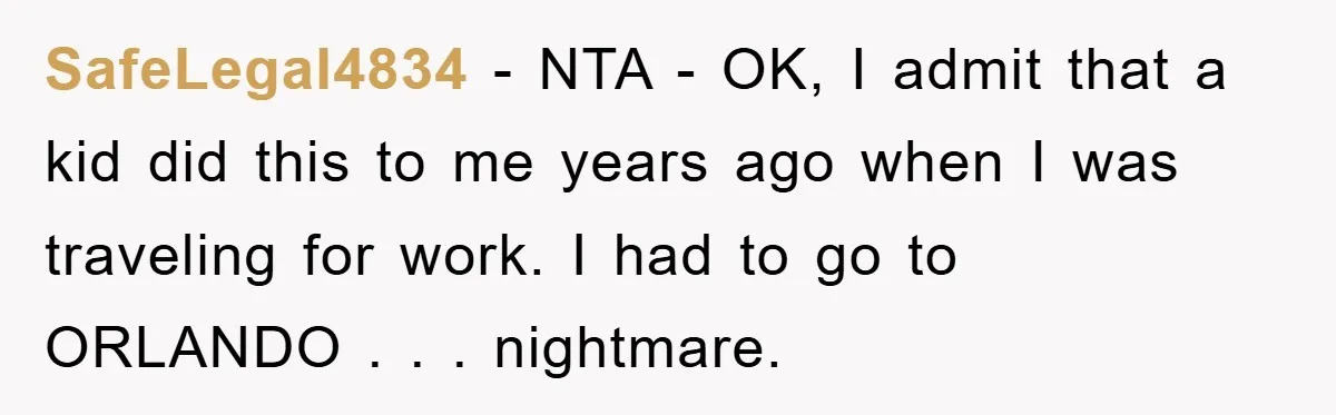 SafeLegal4834 − NTA - OK, I admit that a kid did this to me years ago when I was traveling for work. I had to go to ORLANDO . ....