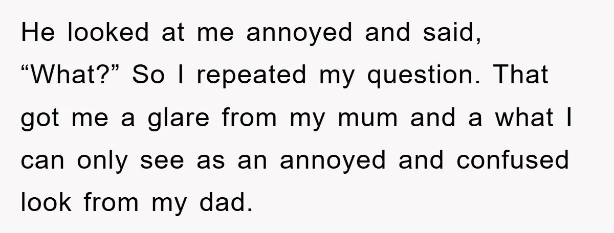 He looked at me annoyed and said, “What?” So I repeated my question. That got me a glare from my mum and a what I can only see as an...