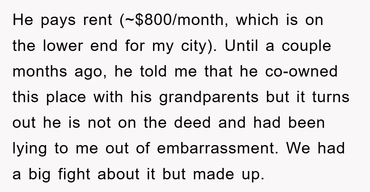 He pays rent (~$800/month, which is on the lower end for my city). Until a couple months ago, he told me that he co-owned this place with his grandparents but...