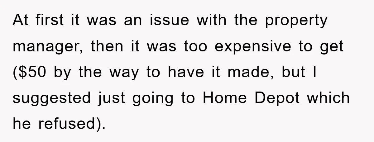 At first it was an issue with the property manager, then it was too expensive to get ($50 by the way to have it made, but I suggested just going...