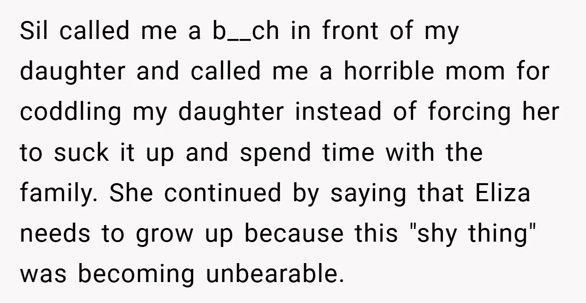 Sil called me a b__ch in front of my daughter and called me a horrible mom for coddling my daughter instead of forcing her to suck it up and spend...
