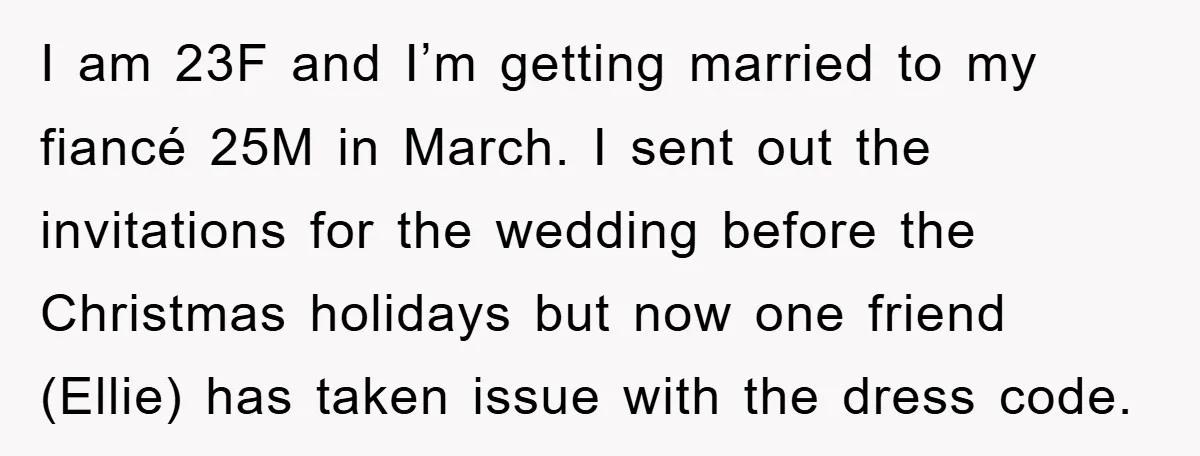 I am 23F and I’m getting married to my fiancé 25M in March. I sent out the invitations for the wedding before the Christmas holidays but now one friend (Ellie)...