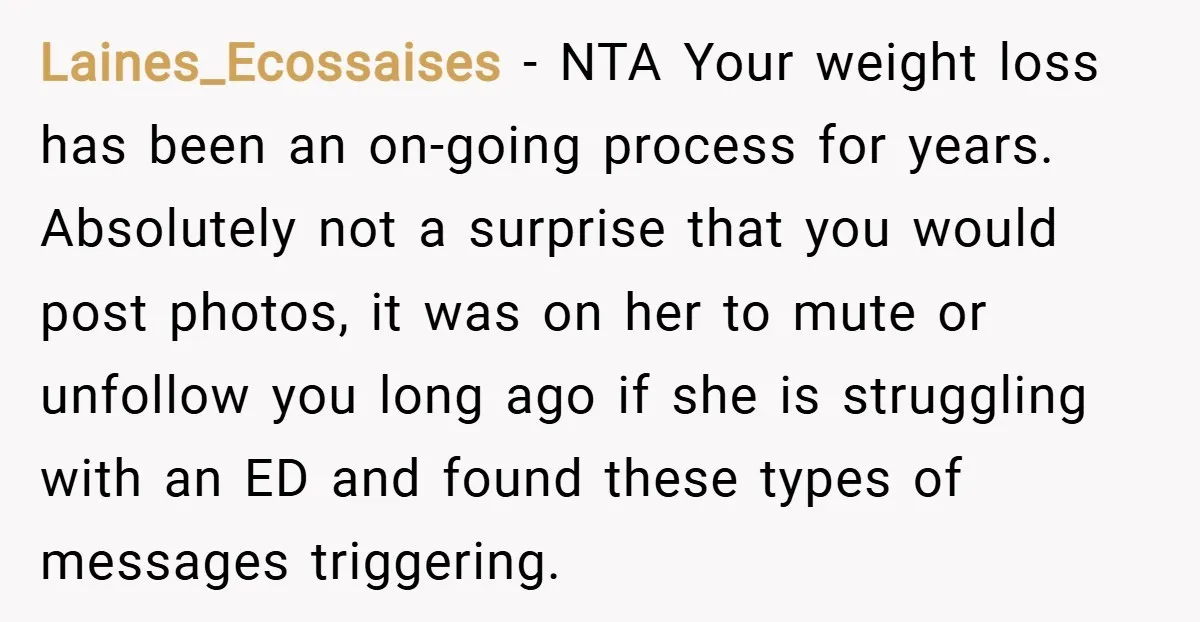 Laines_Ecossaises − NTA Your weight loss has been an on-going process for years. Absolutely not a surprise that you would post photos, it was on her to mute or unfollow...