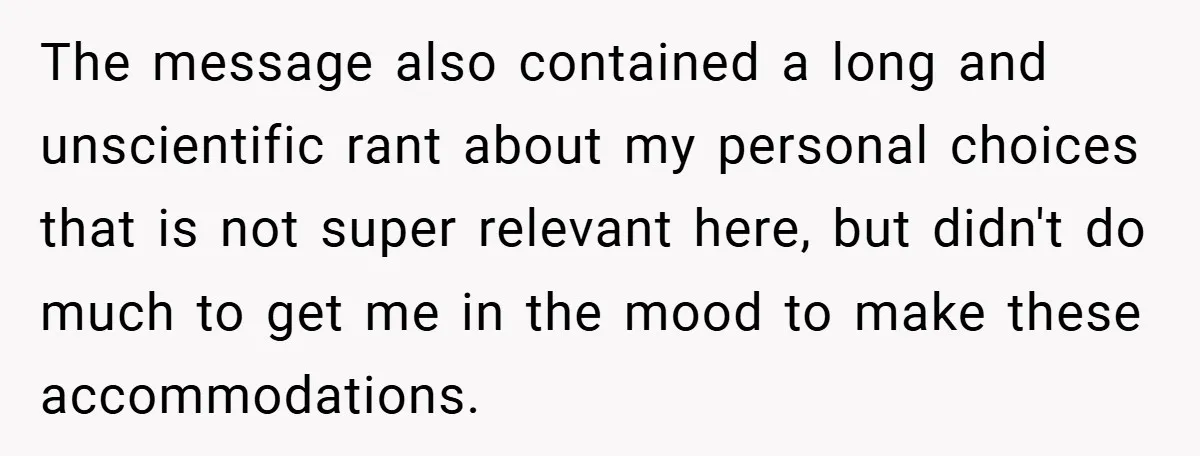 The message also contained a long and unscientific rant about my personal choices that is not super relevant here, but didn't do much to get me in the mood to...
